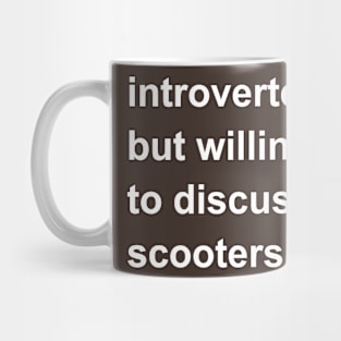 Introverted But Willing To Discuss Scooters Mug